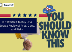 Is It Worth It to Buy USA Google Reviews? Pros, Cons, and Risks