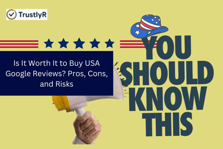 Is It Worth It to Buy USA Google Reviews? Pros, Cons, and Risks